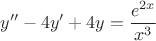 $$y''-4y'+4y=\frac{e^{2x}}{x^3}$$