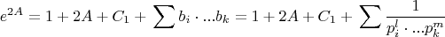 $$ e^{2A} = 1+2A+C_1+все возможные произведения \sum b_i\cdot...b_k = 1+2A+C_1+все возможные произведения \sum \frac{1}{p_i^l\cdot...p_k^m} $$