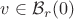 $v \in \mathcal{B}_r(0)$