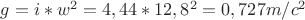 $g=i*w^2=4,44*12,8^2=0,727m/c^2$