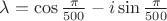 $\lambda=\cos{\frac{\pi}{500}}}-i\sin{\frac{\pi}{500}}}$