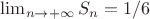 $\lim_{n \to +\infty}S_n=1/6 $