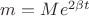 $m=Me^{2\beta t}$ $m=Me^{2\beta t}$