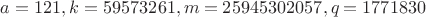$a=121, k=59573261, m=25945302057, q=1771830$