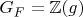 $G_F=\mathbb{Z}(g)$