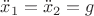 $\ddot x_1 = \ddot x_2 = g$