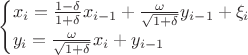 $$\begin{cases}
x_i = \frac{1-\delta}{1+\delta}x_{i-1} +\frac{\omega}{\sqrt{1+\delta}} y_{i-1} +\xi_i\\
y_i = \frac{\omega}{\sqrt{1+\delta}} x_{i} + y_{i-1}$\\
\end{cases}$$ $$\begin{cases}
x_i = \frac{1-\delta}{1+\delta}x_{i-1} +\frac{\omega}{\sqrt{1+\delta}} y_{i-1} +\xi_i\\
y_i = \frac{\omega}{\sqrt{1+\delta}} x_{i} + y_{i-1}$\\
\end{cases}$$
