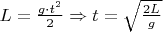 $L=\frac{g \cdot t^2}{2} \Rightarrow t=\sqrt{\frac{2L}{g}} \ $
