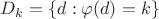 $D_k=\{d: \varphi(d)=k\}$