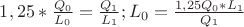 $1,25*\frac{Q_0}{L_0}=\frac{Q_1}{L_1};L_0=\frac{1,25Q_0*L_1}{Q_1}$