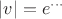$|v| = e^{\cdots}$