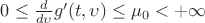 $0 \leq \frac{d}{d\upsilon}g'(t,\upsilon) \leq \mu_{0} < +\infty$