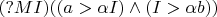 $(?M I)((a>\alpha I) \wedge (I>\alpha b))$