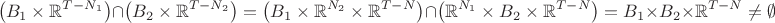 $$\left(B_1\times\Bbb{R}^{T-N_1}\right)\cap\left( B_2\times\Bbb{R}^{T-N_2}\right)=\left(B_1\times\Bbb{R}^{N_2}\times\Bbb{R}^{T-N}\right)\cap\left(\Bbb{R}^{N_1}\times B_2\times\Bbb{R}^{T-N}\right)=B_1\times B_2\times\Bbb{R}^{T-N}\neq\emptyset$$