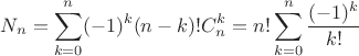 $$
N_n=\sum_{k=0}^{n}(-1)^k(n-k)!C_{n}^{k}=n!\sum_{k=0}^{n}\frac{(-1)^k}{k!}
$$
