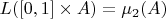 $L([0,1] \times A) = \mu_2(A)$