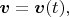 $\boldsymbol v=\boldsymbol v(t),$