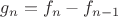 $g_{n}=f_{n}-f_{n-1}$