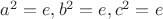 $a^{2}=e, b^{2}=e, c^{2}=e$