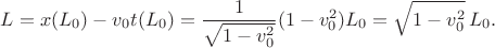 $$L=x(L_0)-v_0t(L_0)=\frac{1}{\sqrt{1-v_0^2}}(1-v_0^2)L_0=\sqrt{1-v_0^2}\,L_0.$$
