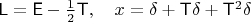 $\mathsf L=\mathsf E-\frac 1 2\mathsf T,\quad x=\delta+\mathsf T\delta+\mathsf T^2\delta$