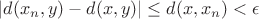 $ |d(x_n, y) - d(x, y)| \le d(x, x_n) < \epsilon$