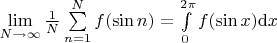 $\lim\limits_{N\to\infty}\frac{1}{N}\sum\limits_{n=1}^Nf(\sin n) = \int\limits_0^{2\pi} f(\sin x) {\rm d}x$