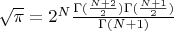 \sqrt\pi=2^N{\frac{\Gamma(\frac{N+2}{2})\Gamma(\frac{N+1}{2})}{\Gamma(N+1)} }