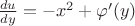 $\frac {du}{dy}=-x^2+\varphi'(y)$
