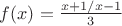 $f(x)=\frac{x+1/x-1}{3}$