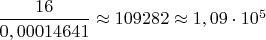 $\dfrac{16}{0,00014641}\approx 109 282 \approx 1,09\cdot 10^{5}$