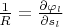 $\frac{1}{R}=\frac{\partial \varphi_l}{\partial s_l}$