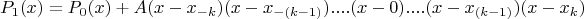 $$P_1(x) = P_0(x) + A(x-x_{-k})(x-x_{-(k-1)})....(x-0)....(x-x_{(k-1)})(x-x_{k})$$