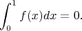$$\int_0^1f(x)dx=0.$$