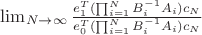 $\lim_{N\to\infty}{\frac{e_1^T(\prod_{i=1}^{N}B_i^{-1}A_i)c_N}{e_0^T(\prod_{i=1}^{N}B_i^{-1}A_i)c_N}}$