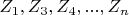 $ Z_1,   Z_3,    Z_4,...,   Z_n $