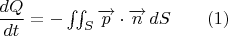 $\dfrac{dQ}{dt}=-\iint_S\overrightarrow p\cdot\overrightarrow n\,dS\qquad(1)$