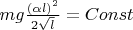 $mg\frac{(\alpha l)^2}{2\sqrt{l}}=Const$