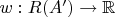 $w:R(A')\to\mathbb{R}$