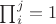 $\prod_{i}^j=1$ $\prod_{i}^j=1$