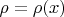 $\rho =\rho (x)$