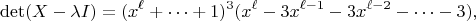 $$\det(X-\lambda I)=(x^\ell+\cdots+1)^3(x^\ell-3x^{\ell-1}-3x^{\ell-2}-\cdots-3),$$