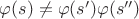 $\varphi(s)\neq\varphi(s')\varphi(s'')$