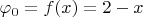 $\varphi_0=f(x)=2-x$