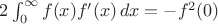 $2\int_0^\infty f(x)f'(x)\,dx=-f^2(0)$