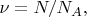 $\nu=N/N_A,$
