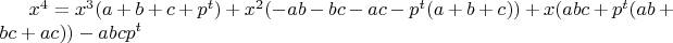 $x^4= x^3(a+b+c+p^{t})+ x^2(-ab-bc-ac-p^{t}(a+b+c))+x(abc+p^{t}(ab+bc+ac))-abcp^{t}$