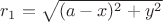 $r_1 = \sqrt{(a-x)^2 + y^2}$