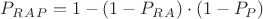 $P_R_A_P=1-(1-P_R_A)\cdot(1-P_P)$