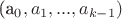{(a_0,a_1,...,a_{k-1})} {(a_0,a_1,...,a_{k-1})}